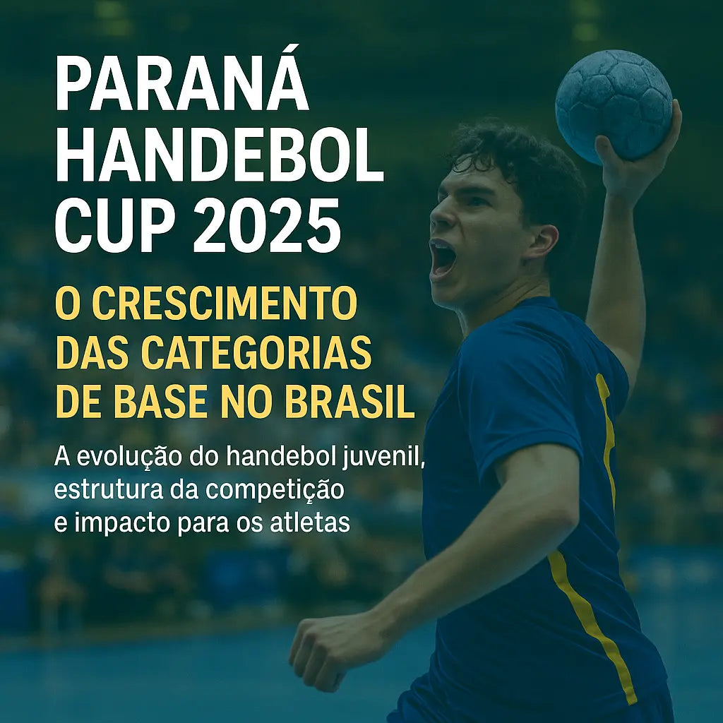 Paraná Handebol Cup 2025: O Crescimento das Categorias de Base no Brasil